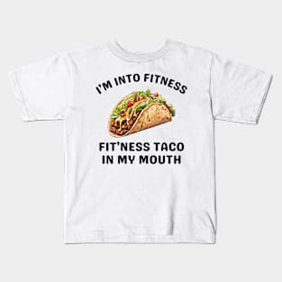 I'm Into Fitness Taco In My Mouth Kids T-Shirt